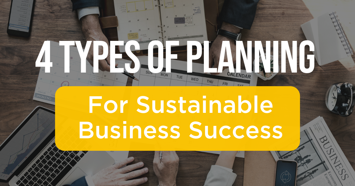 4 Types of Planning for Sustainable Business Success